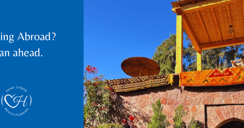 Retiring Abroad? Plan ahead.